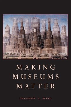 Making Museums Matter (eBook, ePUB) - Weil, Stephen