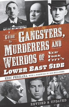 Guide to Gangsters, Murderers and Weirdos of New York City's Lower East Side (eBook, ePUB) - Ferrara, Eric