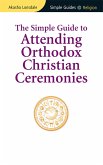 Simple Guide to Attending Orthodox Christian Ceremonies (eBook, ePUB)