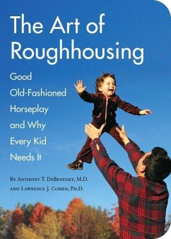 The Art of Roughhousing (eBook, ePUB) - Debenedet, Anthony T.; Cohen, Lawrence J.