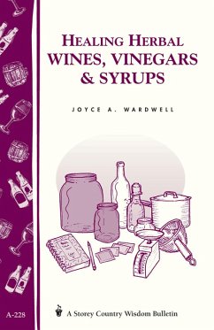Healing Herbal Wines, Vinegars & Syrups (eBook, ePUB) - Wardwell, Joyce A.