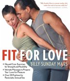 Fit for Love: Hip and Core Exercises for Strength and Flexibility, Intimate Massages to Prepare Your Lover for Pleasure, and Over 20 Positions for Passionate, Sensual Sex (eBook, ePUB)