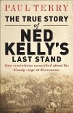 True Story of Ned Kelly's Last Stand (eBook, ePUB)