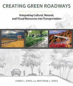 Creating Green Roadways (eBook, ePUB) - Sipes, James L.