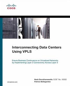 Interconnecting Data Centers Using VPLS (Ensure Business Continuance on Virtualized Networks by Implementing Layer 2 Connectivity Across Layer 3) (eBook, PDF) - Darukhanawalla Nash; Bellagamba Patrice