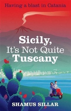 Sicily, It's Not Quite Tuscany (eBook, ePUB) - Sillar, Shamus