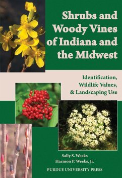 Shrubs and Woody Vines of Indiana and the Midwest (eBook, ePUB) - Weeks, Sally S.; Weeks Jr., Harmon P.