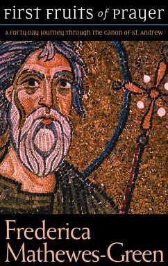 Cover First Fruits of Prayer: A Forty-Day Journey through the Canon of St. Andrew (eBook, ePUB)