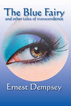 Blue Fairy and other tales of transcendence (eBook, ePUB) - Ernest Dempsey