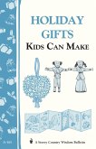 Holiday Gifts Kids Can Make (eBook, ePUB) Holiday Gifts Kids Can Make (eBook, ePUB)