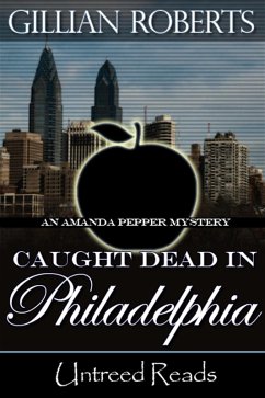 Caught Dead in Philadelphia (An Amanda Pepper Mystery, #1) (eBook, ePUB) - Roberts, Gillian
