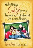 Adopting a Child With a Trauma and Attachment Disruption History (eBook, ePUB)