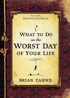 What To Do On The Worst Day Of Your Life (eBook, ePUB) - Zahnd, Brian