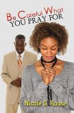 Be Careful What You Pray For (eBook, ePUB)