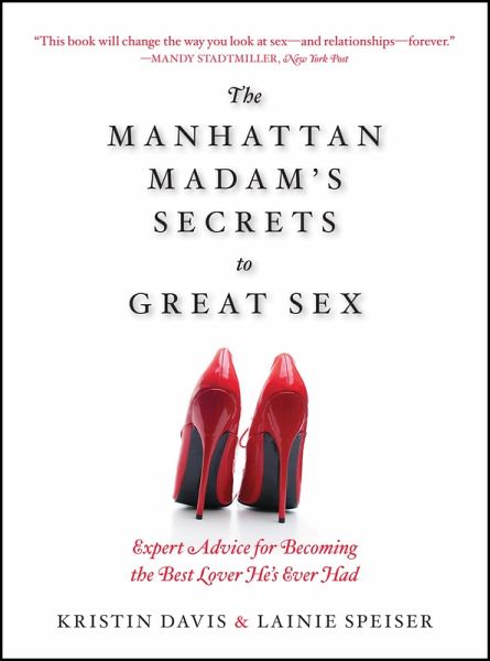 The Manhattan Madam's Secrets to Great Sex (eBook, ePUB) The Manhattan Madam's Secrets to Great Sex (eBook, ePUB)