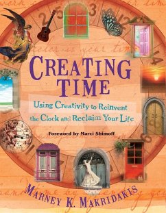 Creating Time (eBook, ePUB) - Makridakis, Marney K.