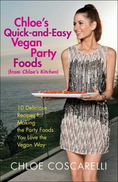 Chloe's Quick-and-Easy Vegan Party Foods (from Chloe's Kitchen) (eBook, ePUB) - Coscarelli, Chloe