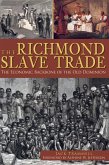 Richmond Slave Trade: The Economic Backbone of the Old Dominion (eBook, ePUB)