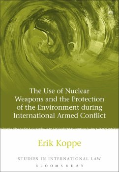 The Use of Nuclear Weapons and the Protection of the Environment during International Armed Conflict (eBook, PDF) - Koppe, Erik V