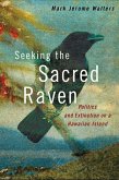 Seeking the Sacred Raven (eBook, ePUB)