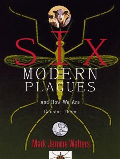 Six Modern Plagues and How We Are Causing Them (eBook, ePUB) - Walters, Mark Jerome