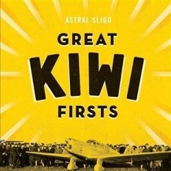 Great Kiwi Firsts (eBook, ePUB) - Sligo, Astral