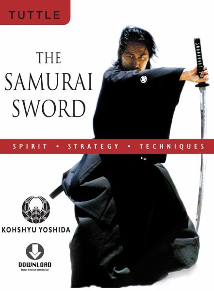 Samurai Sword: Spirit * Strategy * Techniques (eBook, ePUB) Samurai Sword: Spirit * Strategy * Techniques (eBook, ePUB)