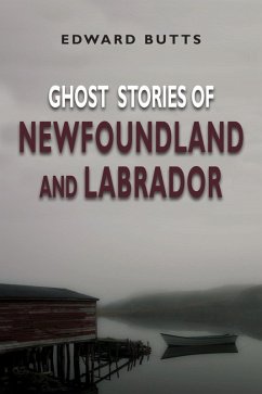 Ghost Stories of Newfoundland and Labrador (eBook, ePUB) - Butts, Edward