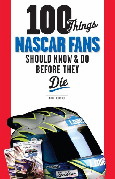 100 Things NASCAR Fans Should Know & Do Before They Die (eBook, ePUB)