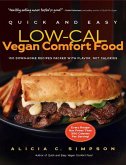 Quick and Easy Low-Cal Vegan Comfort Food: 150 Down-Home Recipes Packed with Flavor, Not Calories (eBook, ePUB)