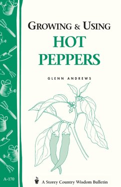 Growing & Using Hot Peppers (eBook, ePUB) - Andrews, Glenn