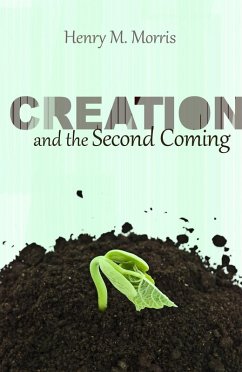 Creation and the Second Coming (eBook, ePUB) - Morris, Henry M.