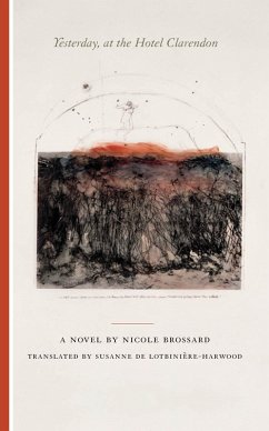 Yesterday, at the Hotel Clarendon (eBook, ePUB) - Brossard, Nicole Yesterday, at the Hotel Clarendon (eBook, ePUB) - Brossard, Nicole