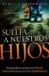 Suelta a Nuestros Hijos (eBook, ePUB) - Bild 1