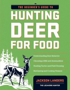 The Beginner's Guide to Hunting Deer for Food (eBook, ePUB) - Landers, Jackson