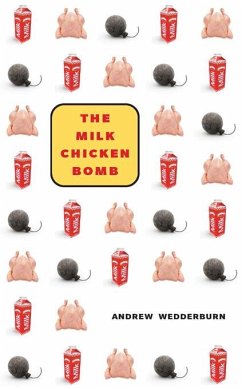 The Milk Chicken Bomb (eBook, ePUB) - Wedderburn, Andrew The Milk Chicken Bomb (eBook, ePUB) - Wedderburn, Andrew