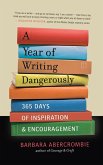 A Year of Writing Dangerously (eBook, ePUB) A Year of Writing Dangerously (eBook, ePUB)