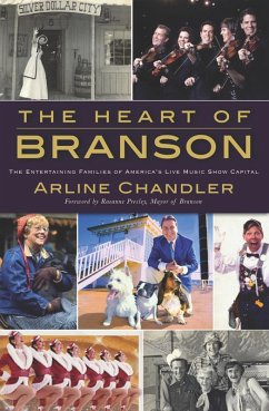 Heart of Branson: The Entertaining Families of America's Live Music Show Capital (eBook, ePUB) - Chandler, Arline