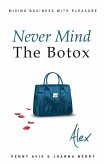 Never Mind The Botox: Alex (eBook, ePUB) Never Mind The Botox: Alex (eBook, ePUB)