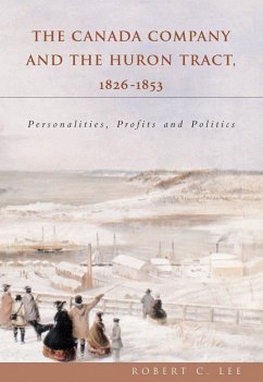 The Canada Company and the Huron Tract, 1826-1853 (eBook, ePUB) - Lee, Robert C.