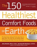 The 150 Healthiest Comfort Foods on Earth (eBook, ePUB) The 150 Healthiest Comfort Foods on Earth (eBook, ePUB)
