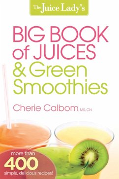 Juice Lady's Big Book of Juices and Green Smoothies (eBook, ePUB) - Calbom, Cherie