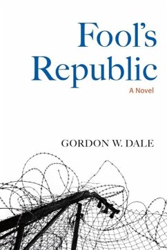 Fool's Republic (eBook, ePUB) - Dale, Gordon W.