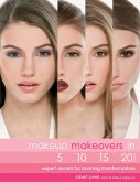 Makeup Makeovers in 5, 10, 15, and 20 Minutes (eBook, ePUB)