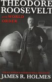 Theodore Roosevelt and World Order (eBook, ePUB)