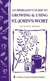 An Herbalist's Guide to Growing & Using St.-John's-Wort (eBook, ePUB)