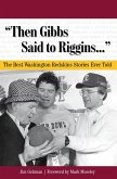 &quote;Then Gibbs Said to Riggins. . .&quote; (eBook, ePUB)