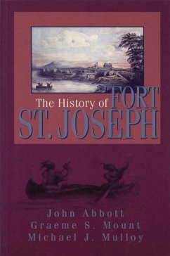 The History of Fort St. Joseph (eBook, ePUB) - Mount, Graeme