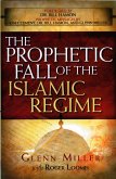 Prophetic Fall Of The Islamic Regime (eBook, ePUB)