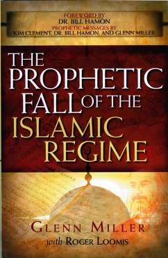 Prophetic Fall Of The Islamic Regime (eBook, ePUB) - Miller, Glenn